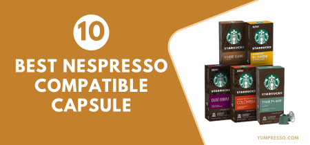 10 Best Nespresso Compatible Capsule