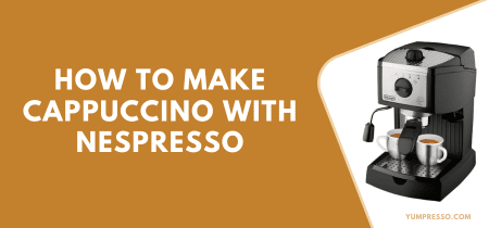 How to make Cappuccino with Nespresso Machine [10 Easy Steps]