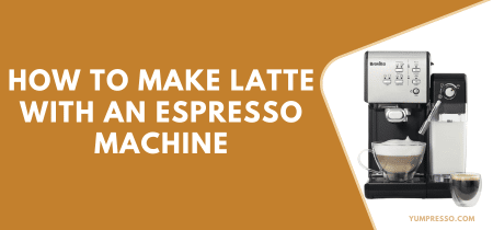 How to make Latte with an Espresso Machine [8 Easy Steps]