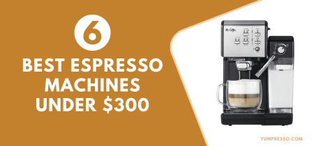 6 Best Espresso Machines Under $300