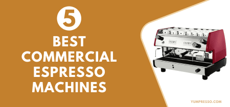 5 Best Commercial Espresso Machines 2023