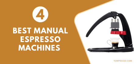 4 Best Manual Espresso Machines
