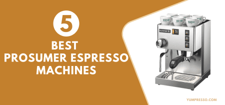 5 Best Prosumer Espresso Machines (Tested) 2024