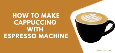 How to Make Cappuccino with Espresso Machine