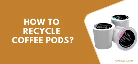How to Recycle Coffee Pods?
