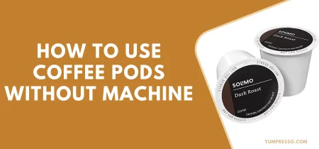 How to use Coffee Pods Without Machine 