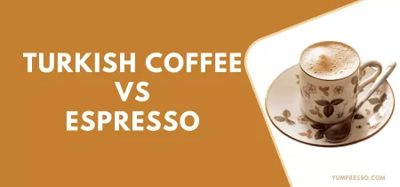 Turkish Coffee Vs Espresso – What’s the Difference