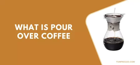 What is Pour Over Coffee – (How to Make, Benefits)