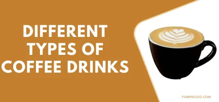 Different Types of Coffee Drinks – Everything abuot Coffee