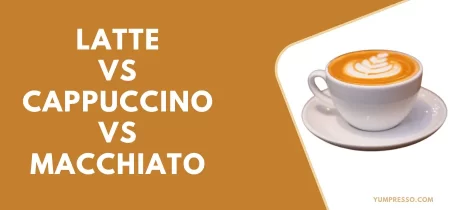 Latte Vs Cappuccino Vs Macchiato – Which one is Strong?