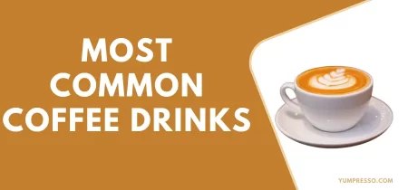 Most Common Coffee Drinks
